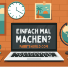 Einfach mal machen - z. B. PABBYSWORLD.COM