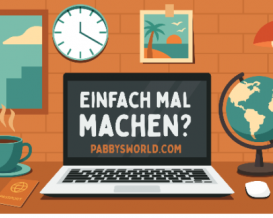 Einfach mal machen - z. B. PABBYSWORLD.COM