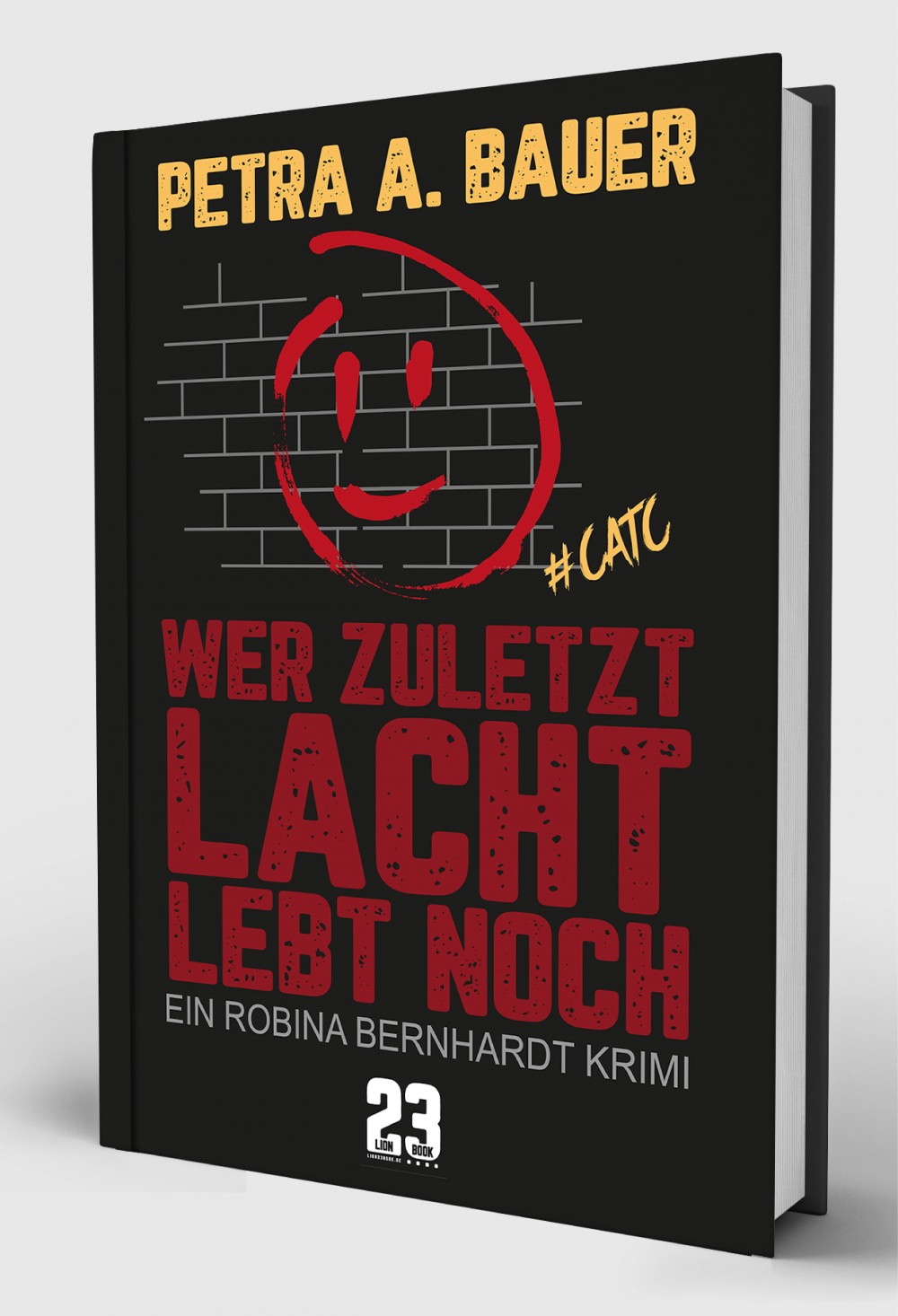 Wer zuletzt lacht, lebt noch. Krimi von Petra A. Bauer. Völlig überarbeitete Neuausgabe 2018.